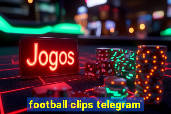 football clips telegram